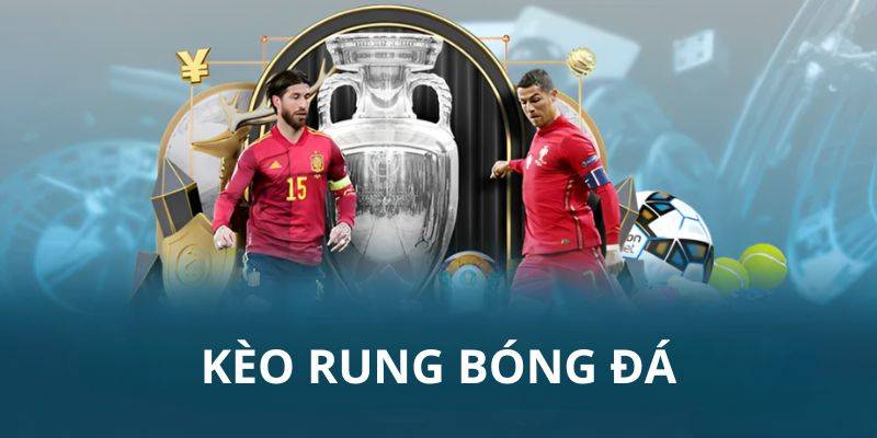 Các loại kèo rung phổ biến hiện nay tại 99WIN