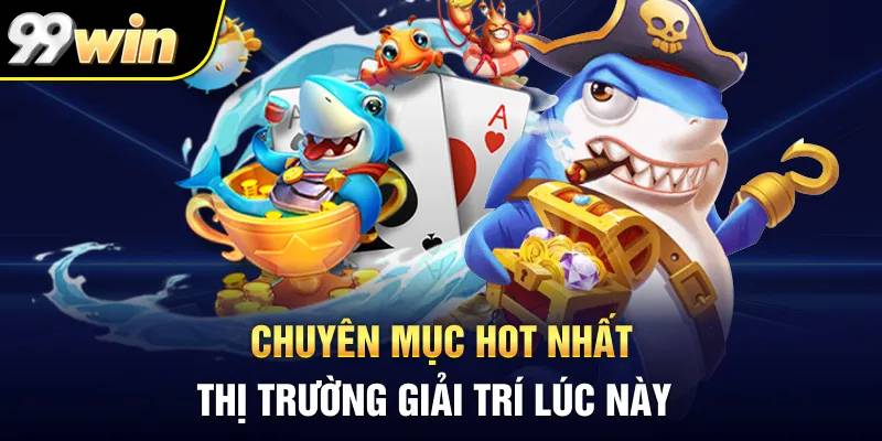 Giới thiệu tổng quan về sảnh chơi bắn cá trực tuyến 99WIN