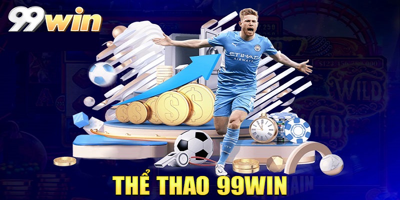 Thể Thao 99WIN – Các Kèo Cá Cược Kịch Tính Hot Nhất 2025